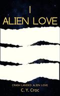 1 Alien Love (Crash Landed Alien Love #5) by C.Y. Croc