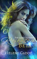 Rejected Beta: An Omegaverse Romance (Fur-eign Exchange #2) by Helene Gadot