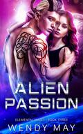 Alien Passion (Elemental Mates #3) by Wendy May