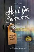 Maid for Summer: A Novel by Stacy Lee