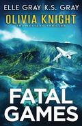 Fatal Games by Elle Gray, K.S. Gray