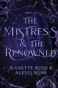 The Mistress & The Renowned: A Hades & Persephone Retelling by Jeanette Rose