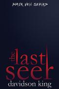 The Last Seer by Davidson King