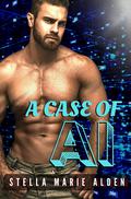 A Case of AI (Brennan Brothers #3) by Stella Marie Alden