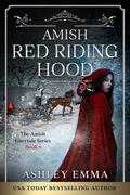 Amish Red Riding Hood: The Amish Fairytale Series: Book 6 by Ashley Emma