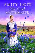 Pine Creek Matchmaker (Pine Creek #3) by Amity Hope