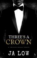Three's A Crown: A Royal MMF Romance by JA Low