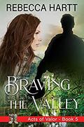 Braving the Valley (Acts of Valor #5) by Rebecca Hartt