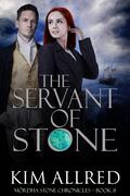 The Servant of Stone: A Time Travel Romance (Mórdha Stone Chronicles #8) by Kim Allred