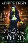 Witchy Way to Murder (Dark Encounters #1) by Adrienne Blake