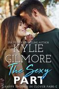 The Sexy Part (Happy Endings in Clover Park #2) by Kylie Gilmore