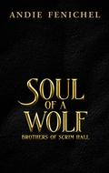 Soul of A Wolf (Brothers of Scrim Hall #4) by Books