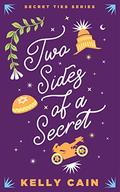 Two Sides of a Secret (Secret Ties #2) by Kelly Cain