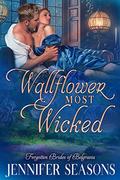 Wallflower Most Wicked (Forgotten Brides of Belgravia #2) by Jennifer Seasons