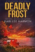 Deadly Frost (A Coldwater Cove Novel #4) by Kari Lee Harmon