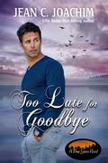 Too Late for Goodbye (Pine Grove #8) by Jean Joachim