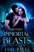Within Immortal Beasts (The Immortal Accords #3) by Anna Hawke