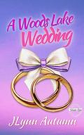 A Woods Lake Wedding (Woods Lake #8.5) by JLynn Autumn