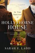 In the Shelter of Hollythorne House (The Houses of Yorkshire #2) by Sarah E. Ladd