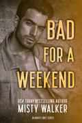 Bad for a Weekend (Blurred Lines #1) by Misty Walker