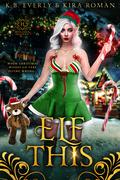 Elf This by K.B. Everly, Kira Roman