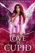 Love is Cupid (Holiday Hijinks #2) by K.B. Everly