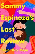 Sammy Espinoza's Last Review by Tehlor Kay Mejia