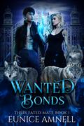 Wanted Bonds (Their Fated Mate #1) by Eunice Amnell