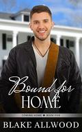 Bound For Home: A Sweet Contemporary Gay Romance (The Coming Home #5) by Blake Allwood