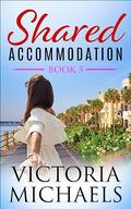 Shared Accommodation: Book 5 by Victoria Michaels