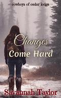 Changes Come Hard: A small-town romance with traditional values (Cowboys of Cedar Lodge #2) by Savannah Taylor