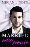 Married Since Forever (Just Married #3) by Megan Linden
