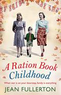 A Ration Book Childhood by Jean Fullerton