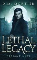 Defiant Mate: Lethal Legacy Vampire Series by D.M. Mortier
