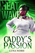 Caddy's Passion: Heat Wave by Luna Noire