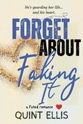 Forget About Faking It by Quint Ellis