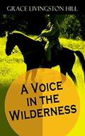 A Voice in the Wilderness by Grace Livingston Hill