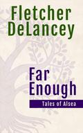 Far Enough by Fletcher DeLancey