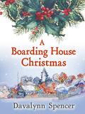 A Boarding House Christmas by Davalynn Spencer