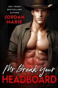 Mr. Break Your Headboard by Jordan Marie
