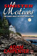Sinister Motives (The Canes Inlet Mystery #2) by Adam Carpenter