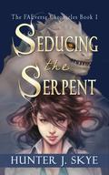 Seducing the Serpent: A Monster Romance (The FAEverse Chronicles #1) by Hunter J. Skye