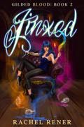 Jinxed (Gilded Blood #2) by Rachel Rener