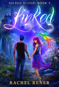 Linked (Gilded Blood #3) by Rachel Rener