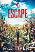 No Escape by A.J. Rivers