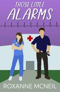 Those Little Alarms by Roxanne McNeil