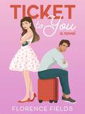 Ticket to You (Wonderings #1) by Florence Fields