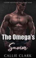 The Omega's Savior: A Sweet Omegaverse Romance (Omega Bonding #1) by Callie Clark