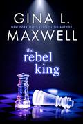 The Rebel King (Deviant Kings #2) by Gina L. Maxwell