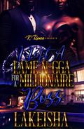 I Left A Lame N*gga For A Millionaire Boss by LaKeisha